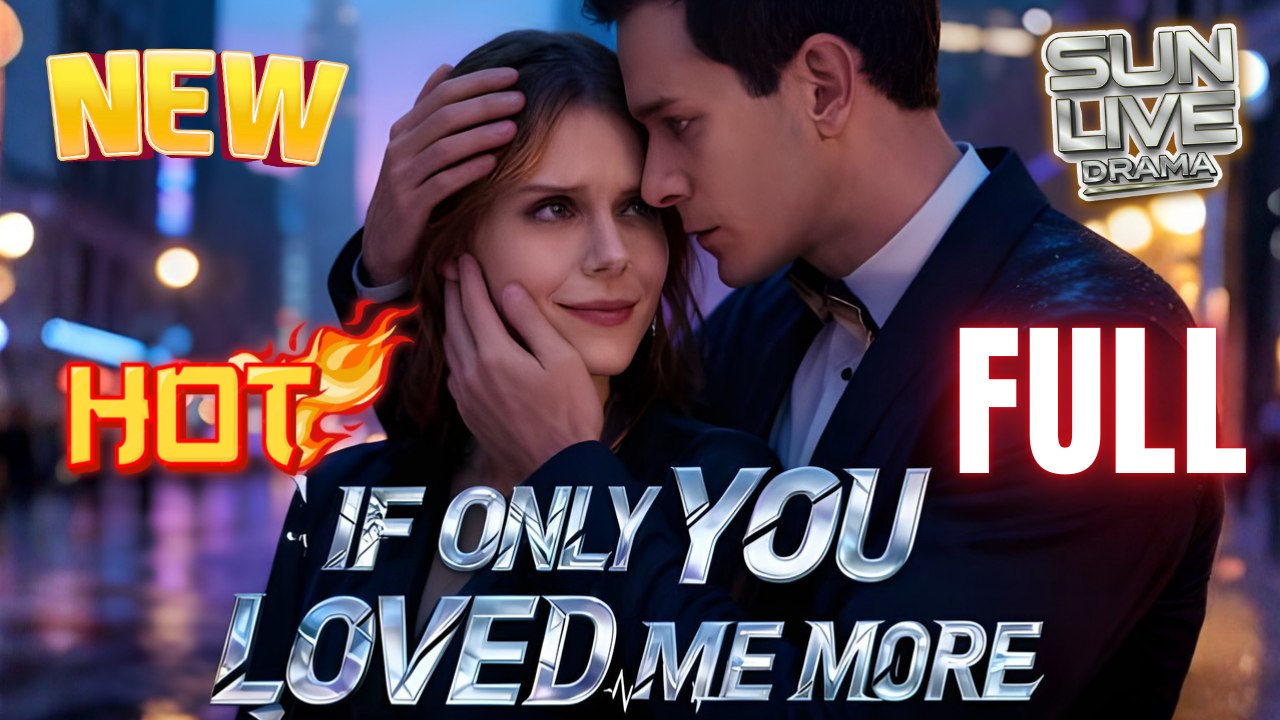 If Only You Loved Me More Full Hd I Best Shortfilms Hot Billionaire Ceo Dark Love Emotional Romance Series 2026