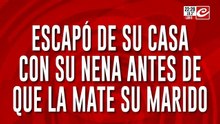 Escapó de su casa con su nena antes de que la mate su marido