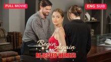 [Full] Begin Again with the rejected heiress  🍲Bros Channel