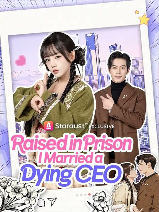 Raised in Prison, I Married a Dying CEO StardustTV