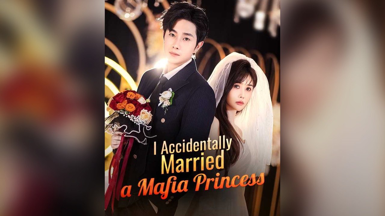 I Accidentally Married A Mafia Princess (Dubbed) - FULL DRAMA