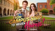 From Campus Simp to Hidden Heiress - Full 💝💝💝