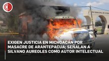 Exigen justicia en Michoacán por masacre de Arantepacua; señalan a Silvano Aureoles como autor intelectual