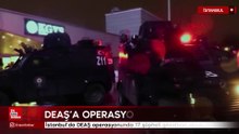 İstanbul’da DEAŞ operasyonunda 17 şüpheli gözaltına alındı