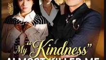 My Kindness Almost Killed Me- Full Drama Movie English Sub