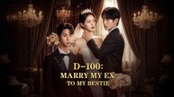 [EngSub] D-100 Marry My Ex To My Bestie
