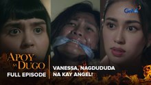 Apoy Sa Dugo: Vanessa, nagdududa na kay Angel! (Full Episode 25) April 7, 2026