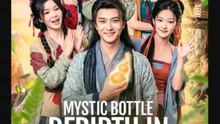 Mystic Bottle Rebirth im Famine Full English Sub - Full Movies English Sub