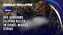 DFA confirms Filipina killed in Israel missile strike amid ongoing conflict