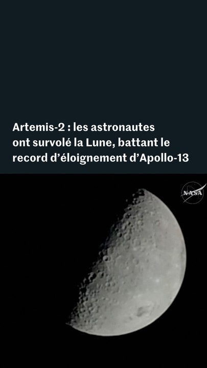 Artemis-2 : les astronautes ont survolé la Lune, battant un record d’éloignement