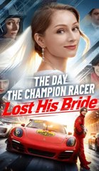 The Day the Champion Racer Lost His Bride - Full