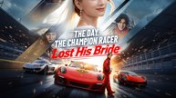 [EngSub] The Day the Champion Racer Lost His Bride