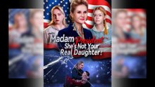 Madam President, She's Not Your Daughter! Full Movie