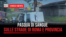 Pasqua di sangue sulle strade di Roma e provincia