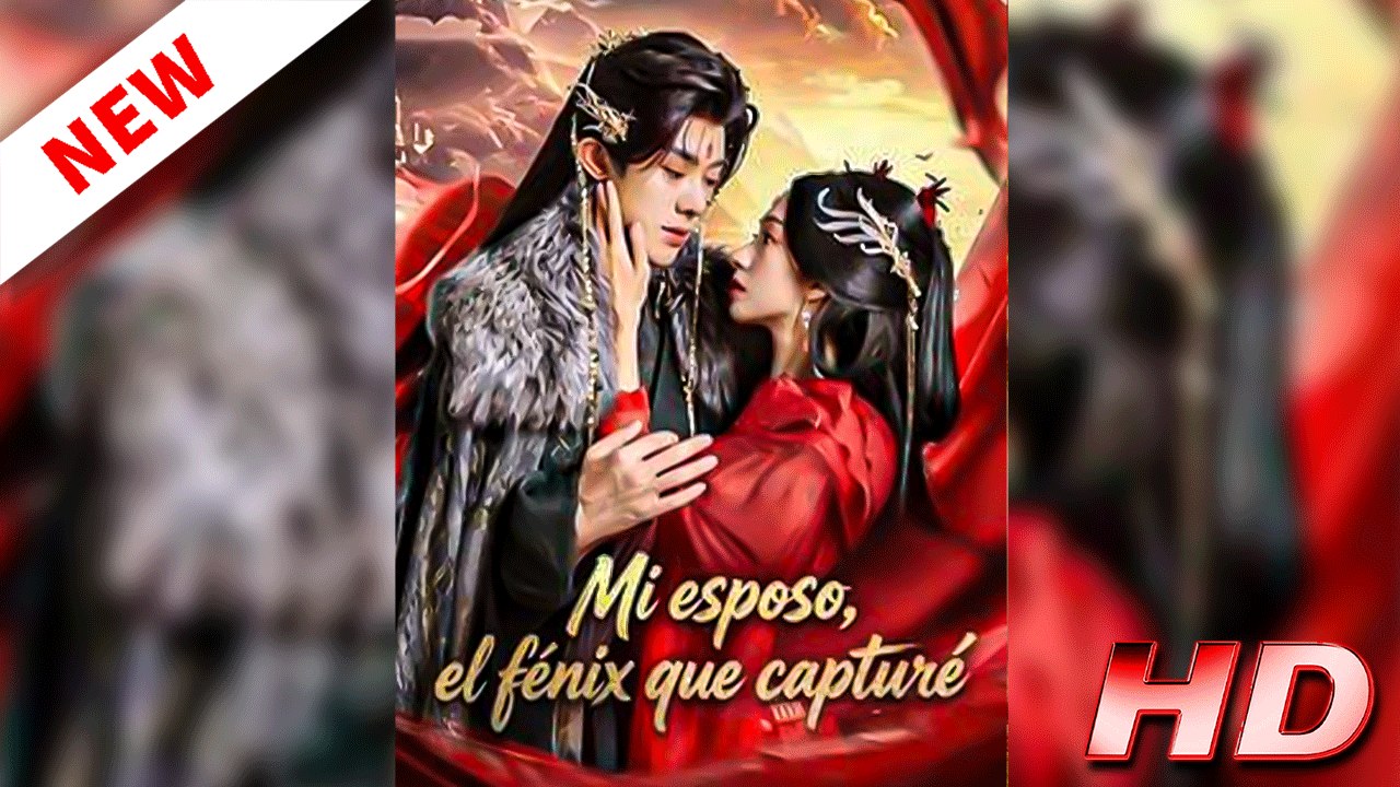 Mi Esposo, El Fénix Que Capturé - Película Completa en Español Latino 1080p 🔥