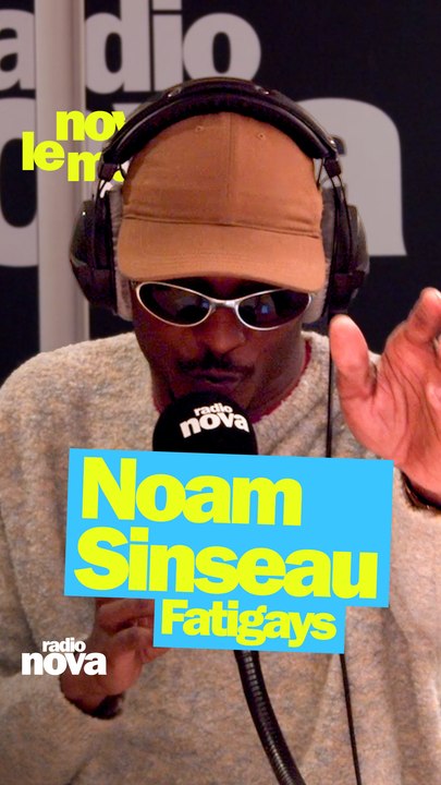 Fatigays - La chronique de Noam Sinseau dans "nova le matin"