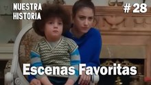 #28 Escenas Favoritas - Nuestra Historia