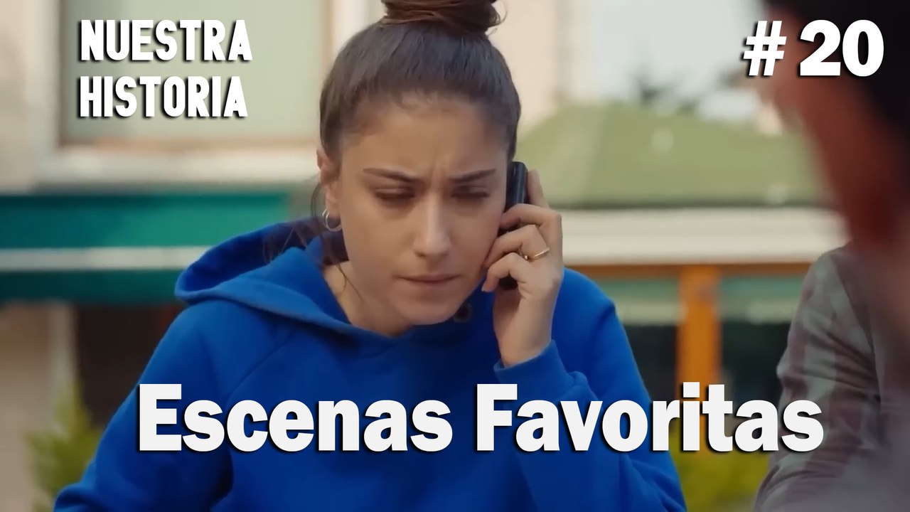 #20 Escenas Favoritas - Nuestra Historia