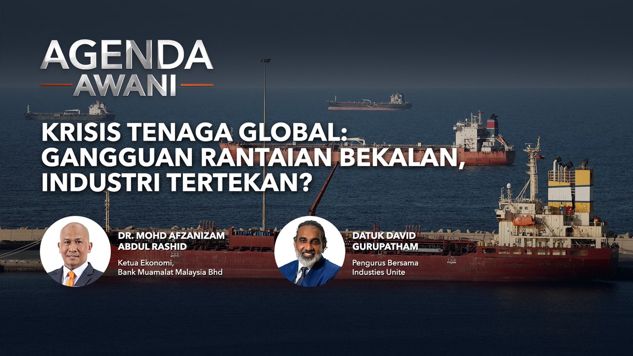 Agenda AWANI: Krisis Tenaga Global | Gangguan Rantaian Bekalan, Industri Tertekan?