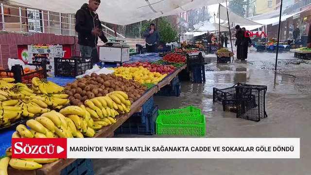 Mardin’de yarım saatlik sağanakta cadde ve sokaklar göle döndü