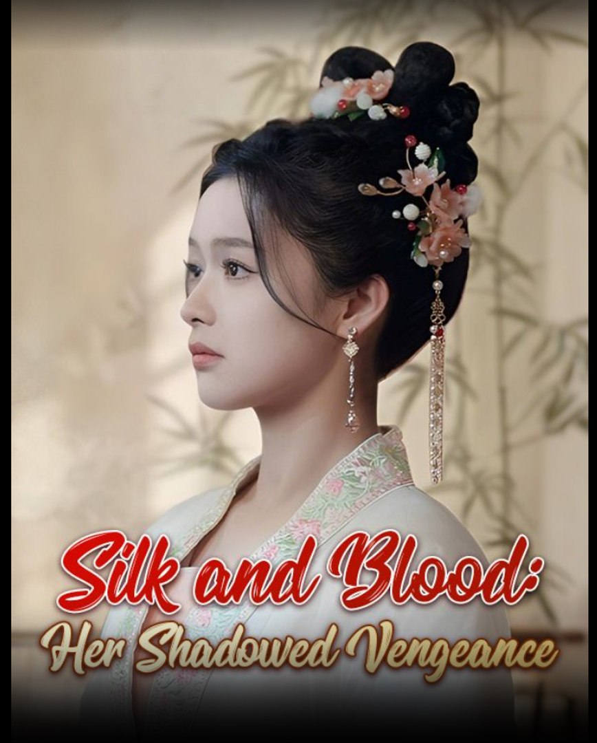 Silk and Blood Her Shadowed Vengeance- Drama Movie English Sub