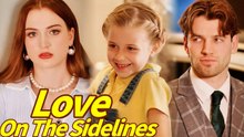 Love On The Sidelines (Goodshort) Full Movie