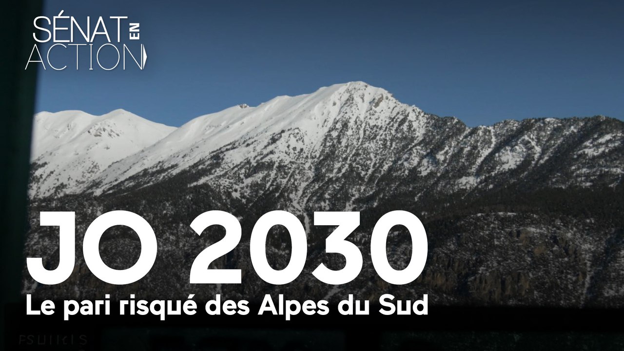 Sénat en action - JO 2030 : le pari risqué des Alpes du Sud
