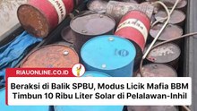 Beraksi di Balik SPBU, Modus Licik Mafia BBM Timbun 10 Ribu Liter Solar di Pelalawan-Inhil