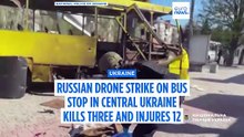 Russian drone strike on bus stop in central Ukraine kills three and injures 12