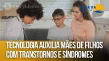 Tecnologia auxilia mães de filhos com transtornos e síndromes