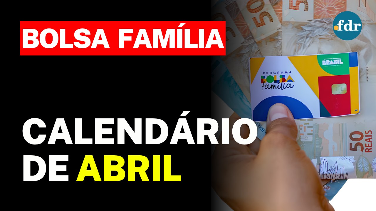 CALENDÁRIO BOLSA FAMÍLIA ABRIL 2026: Confira as Datas de Pagamento pelo seu NIS!