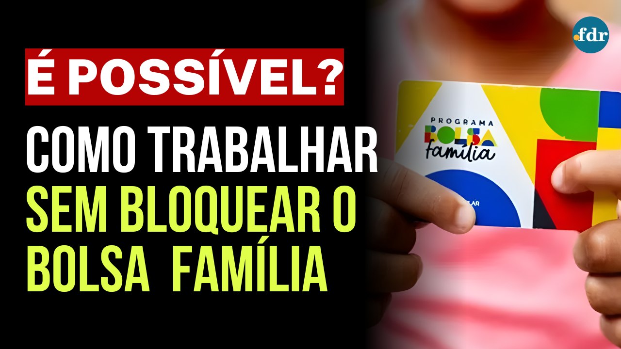 COMO TRABALHAR COM CARTEIRA ASSINADA E CONTINUAR RECEBENDO BOLSA FAMÍLIA