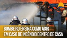 Bombeiro ensina como agir em caso de incêndio dentro de casa