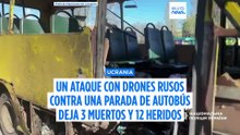 Un dron ruso impacta en una parada de autobús en Ucrania: 3 muertos y 12 heridos