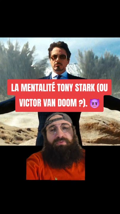LA MENTALITÉ TONY STARK (OU VAN DOOM ?). 😈