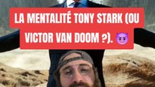 LA MENTALITÉ TONY STARK (OU VAN DOOM ?). 😈
