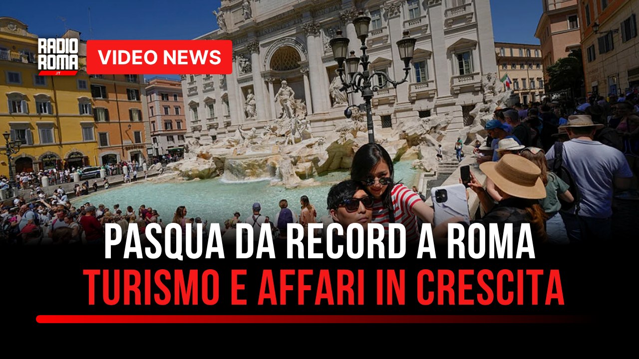 Pasqua da record a Roma: turismo e affari in crescita