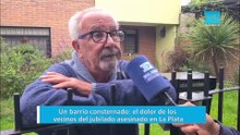 Un barrio consternado: el dolor de los vecinos del jubilado asesinado en La Plata