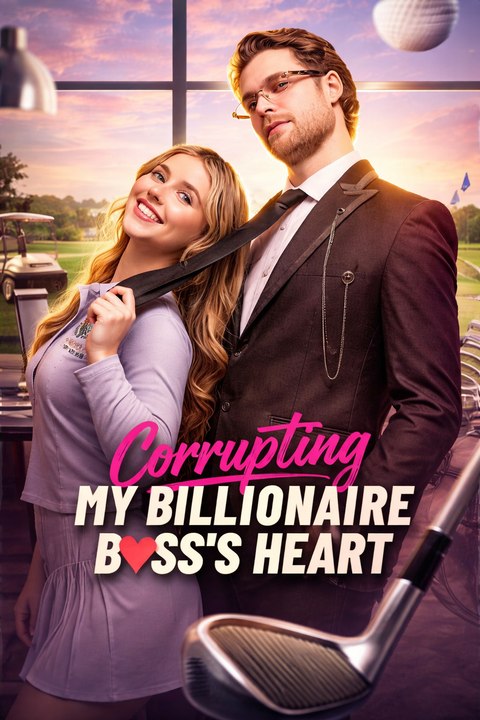 Corrupting My Billionaire Boss's Heart Episodes...