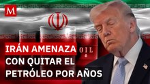 ¡Amenaza mundial! Irán advierte que dejará a EU sin petróleo por años