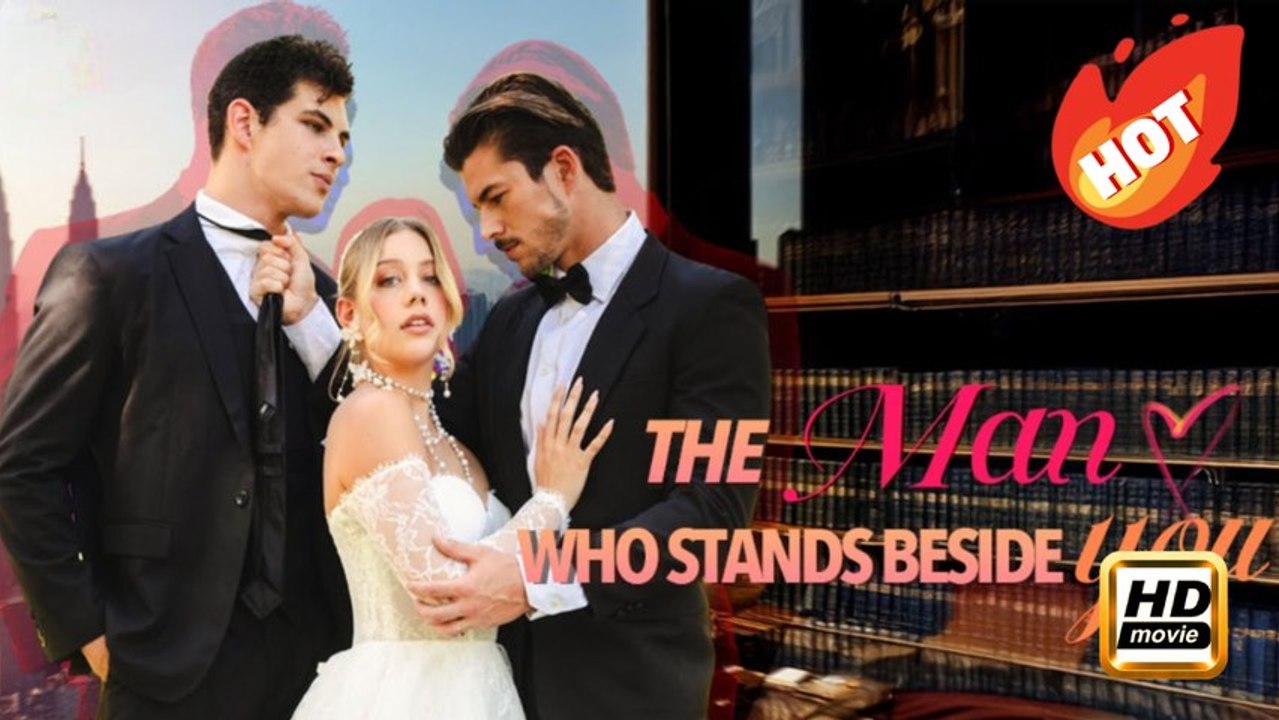 The Man Who Stands Beside You | Full Movie HD - Drama Romance Sweet Romance Modern Rousing Intimate Romantic Heartfelt Possessive Contemporary All Ages CEO Billionaire Business Owner Hidden Feelings Mistaken Identity ShortFilms