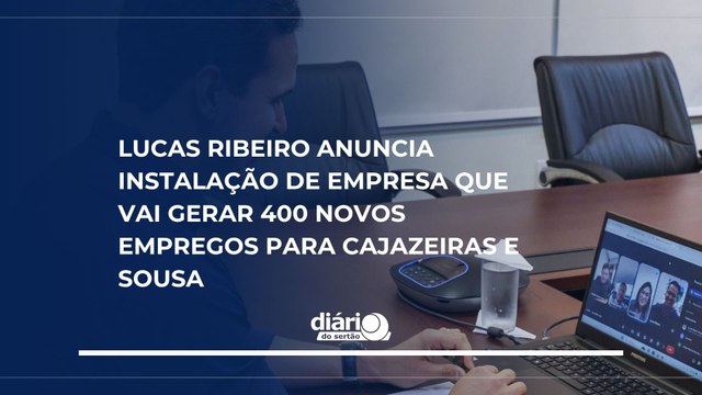 Lucas Ribeiro anuncia instalação de empresa que vai gerar 400 novos empregos para Cajazeiras e Sousa