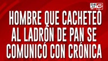 Hombre que cacheteo al ladrón de pan se comunicó con Crónica