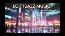 JAZZ CITY VIBES 7 MALL CITY GROOVES -LOFI JAZZ MUSIC  FOR STUDY, FOCUS AND SLEEP