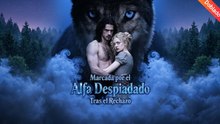 (Doblado) Marcada por el Alfa Despiadado Tras el Rechazo  (Versión completo)