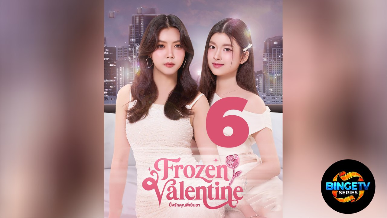❄️ FROZEN VALENTINE | EP 6 FULL HD | ENG SUB | BINGETV SERIES
