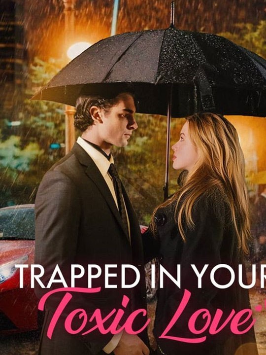 ⭐🍉💚 Trapped In Your Toxic Love - FULL MOVIES ENGLISH SUB