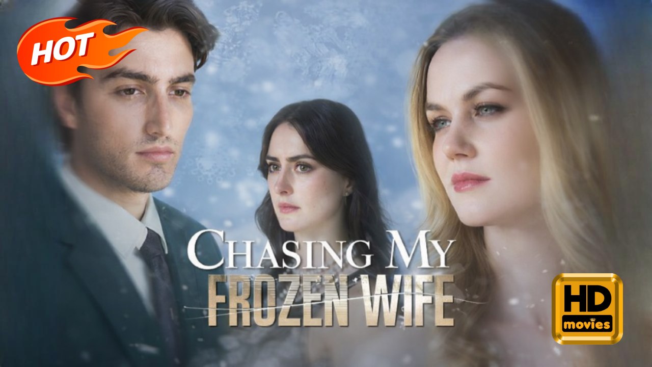 Chasing My Frozen Wife | Full Movie HD - Romance Sweet Romance Modern Exciting Bittersweet Reunited Lovers Girl Power Looking-for-Love ShortFilms Drama
