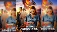 Love in The Ashes Of Us full movie
