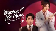 Doctor Be Mine Chinese Drama -English Sub
